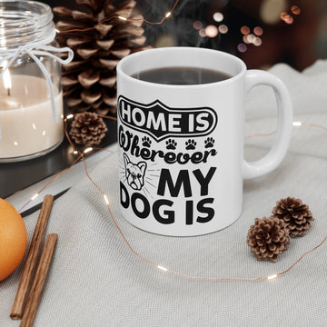 Home is wherever my dog is - Ceramic Coffee Cup, 11oz