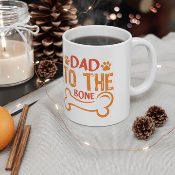 Dad to the bone - Ceramic Coffee Cup, 11oz